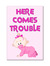 Here_comes_trouble_girl[1]_tiny